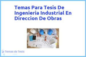 Tesis de Ingenieria Industrial En Direccion De Obras: Ejemplos y temas TFG TFM