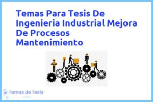 Tesis de Ingenieria Industrial Mejora De Procesos Mantenimiento: Ejemplos y temas TFG TFM