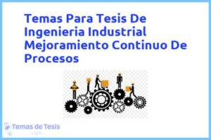Tesis de Ingenieria Industrial Mejoramiento Continuo De Procesos: Ejemplos y temas TFG TFM