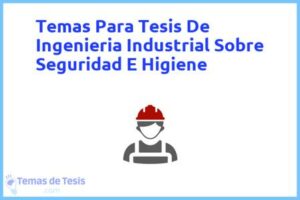 Tesis de Ingenieria Industrial Sobre Seguridad E Higiene: Ejemplos y temas TFG TFM