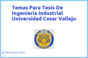 Tesis de Ingenieria Industrial Universidad Cesar Vallejo: Ejemplos y temas TFG TFM