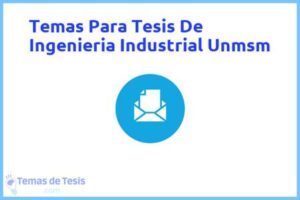 Tesis de Ingenieria Industrial Unmsm: Ejemplos y temas TFG TFM