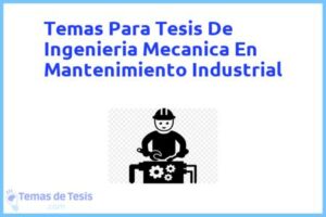 Tesis de Ingenieria Mecanica En Mantenimiento Industrial: Ejemplos y temas TFG TFM