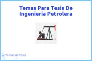 Tesis de Ingenieria Petrolera: Ejemplos y temas TFG TFM