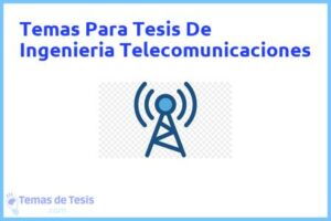 Tesis de Ingenieria Telecomunicaciones: Ejemplos y temas TFG TFM