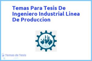 Tesis de Ingeniero Industrial Linea De Produccion: Ejemplos y temas TFG TFM