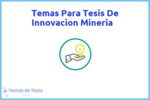 Tesis de Innovacion Mineria: Ejemplos y temas TFG TFM