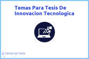 Tesis de Innovacion Tecnologica: Ejemplos y temas TFG TFM