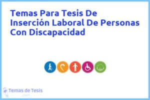Tesis de Inserción Laboral De Personas Con Discapacidad: Ejemplos y temas TFG TFM