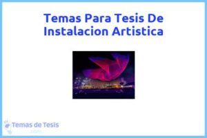 Tesis de Instalacion Artistica: Ejemplos y temas TFG TFM