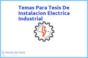 Tesis de Instalacion Electrica Industrial: Ejemplos y temas TFG TFM
