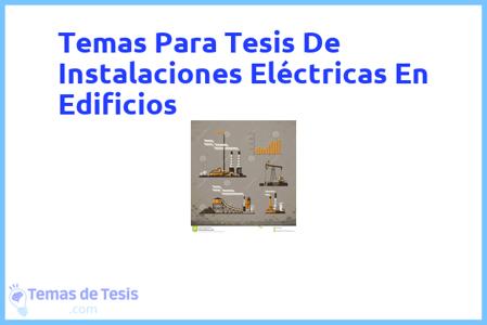 temas de tesis de Instalaciones Eléctricas En Edificios, ejemplos para tesis en Instalaciones Eléctricas En Edificios, ideas para tesis en Instalaciones Eléctricas En Edificios, modelos de trabajo final de grado TFG y trabajo final de master TFM para guiarse