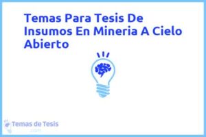 Tesis de Insumos En Mineria A Cielo Abierto: Ejemplos y temas TFG TFM