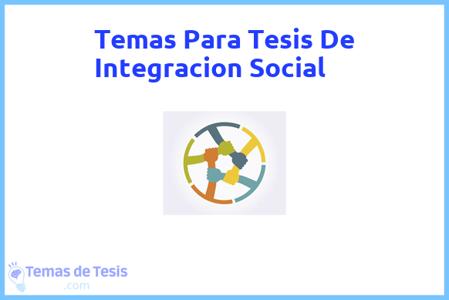 temas de tesis de Integracion Social, ejemplos para tesis en Integracion Social, ideas para tesis en Integracion Social, modelos de trabajo final de grado TFG y trabajo final de master TFM para guiarse