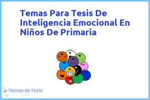 Tesis de Inteligencia Emocional En Niños De Primaria: Ejemplos y temas TFG TFM