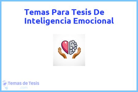 temas de tesis de Inteligencia Emocional, ejemplos para tesis en Inteligencia Emocional, ideas para tesis en Inteligencia Emocional, modelos de trabajo final de grado TFG y trabajo final de master TFM para guiarse