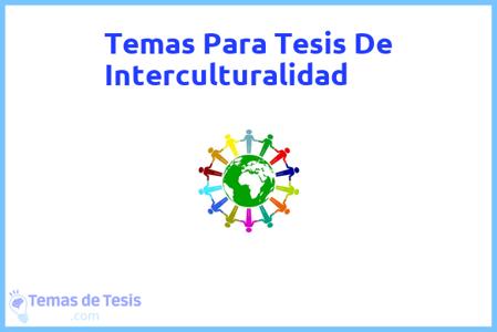 temas de tesis de Interculturalidad, ejemplos para tesis en Interculturalidad, ideas para tesis en Interculturalidad, modelos de trabajo final de grado TFG y trabajo final de master TFM para guiarse