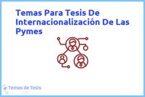 Tesis de Internacionalización De Las Pymes: Ejemplos y temas TFG TFM