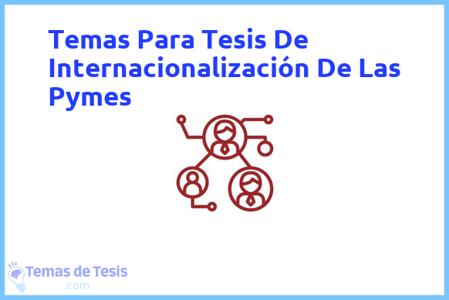temas de tesis de Internacionalización De Las Pymes, ejemplos para tesis en Internacionalización De Las Pymes, ideas para tesis en Internacionalización De Las Pymes, modelos de trabajo final de grado TFG y trabajo final de master TFM para guiarse