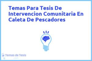 Tesis de Intervencion Comunitaria En Caleta De Pescadores: Ejemplos y temas TFG TFM