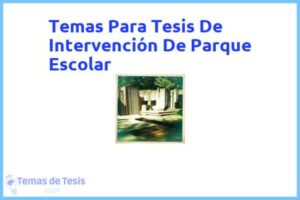 Tesis de Intervención De Parque Escolar: Ejemplos y temas TFG TFM
