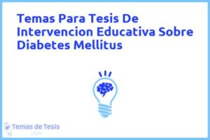 Tesis de Intervencion Educativa Sobre Diabetes Mellitus: Ejemplos y temas TFG TFM
