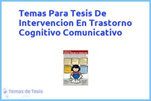 Tesis de Intervencion En Trastorno Cognitivo Comunicativo: Ejemplos y temas TFG TFM