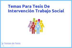 Tesis de Intervención Trabajo Social: Ejemplos y temas TFG TFM