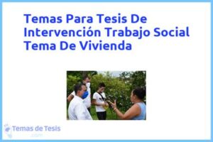Tesis de Intervención Trabajo Social Tema De Vivienda: Ejemplos y temas TFG TFM