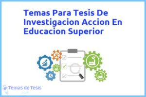 Tesis de Investigacion Accion En Educacion Superior: Ejemplos y temas TFG TFM