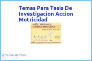 Tesis de Investigacion Accion Motricidad: Ejemplos y temas TFG TFM