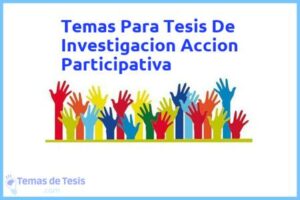 Tesis de Investigacion Accion Participativa: Ejemplos y temas TFG TFM