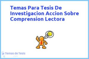 Tesis de Investigacion Accion Sobre Comprension Lectora: Ejemplos y temas TFG TFM
