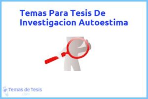 Tesis de Investigacion Autoestima: Ejemplos y temas TFG TFM
