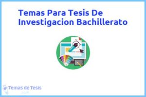 Tesis de Investigacion Bachillerato: Ejemplos y temas TFG TFM