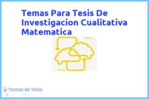 Tesis de Investigacion Cualitativa Matematica: Ejemplos y temas TFG TFM