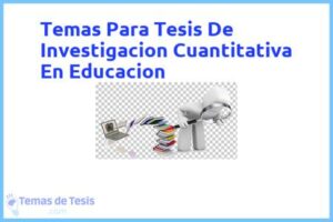 Tesis de Investigacion Cuantitativa En Educacion: Ejemplos y temas TFG TFM