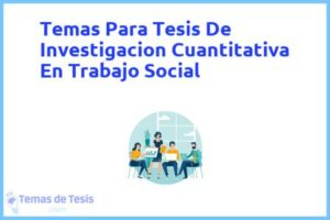 Tesis de Investigacion Cuantitativa En Trabajo Social: Ejemplos y temas TFG TFM
