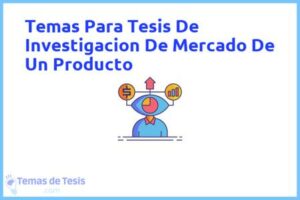 Tesis de Investigacion De Mercado De Un Producto: Ejemplos y temas TFG TFM