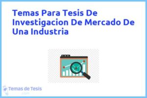Tesis de Investigacion De Mercado De Una Industria: Ejemplos y temas TFG TFM
