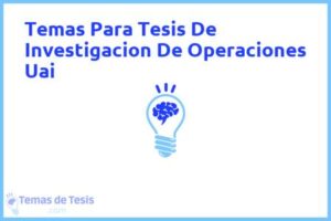Tesis de Investigacion De Operaciones Uai: Ejemplos y temas TFG TFM