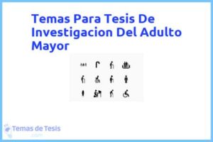 Tesis de Investigacion Del Adulto Mayor: Ejemplos y temas TFG TFM