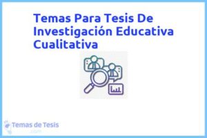Tesis de Investigación Educativa Cualitativa: Ejemplos y temas TFG TFM