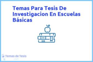 Tesis de Investigacion En Escuelas Básicas: Ejemplos y temas TFG TFM