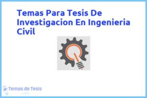 Tesis de Investigacion En Ingenieria Civil: Ejemplos y temas TFG TFM