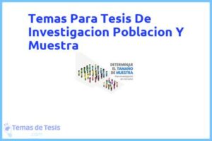 Tesis de Investigacion Poblacion Y Muestra: Ejemplos y temas TFG TFM