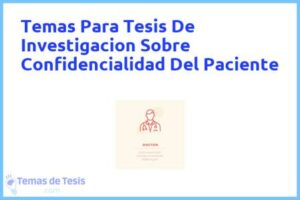 Tesis de Investigacion Sobre Confidencialidad Del Paciente: Ejemplos y temas TFG TFM