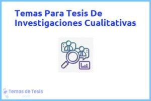 Tesis de Investigaciones Cualitativas: Ejemplos y temas TFG TFM