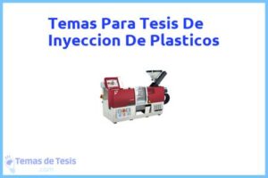Tesis de Inyeccion De Plasticos: Ejemplos y temas TFG TFM