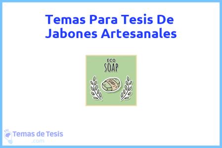 temas de tesis de Jabones Artesanales, ejemplos para tesis en Jabones Artesanales, ideas para tesis en Jabones Artesanales, modelos de trabajo final de grado TFG y trabajo final de master TFM para guiarse